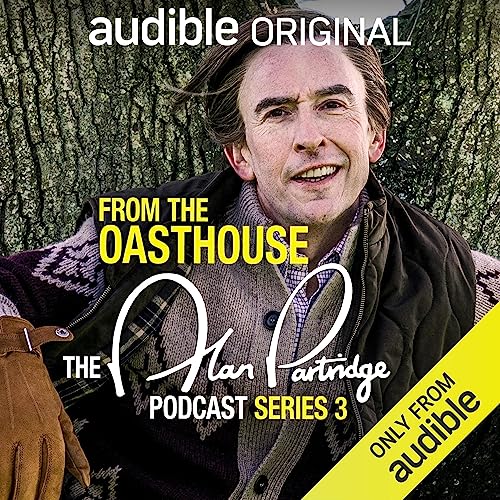 From the Oasthouse: The Alan Partridge Podcast (Series 3) By Alan Partridge